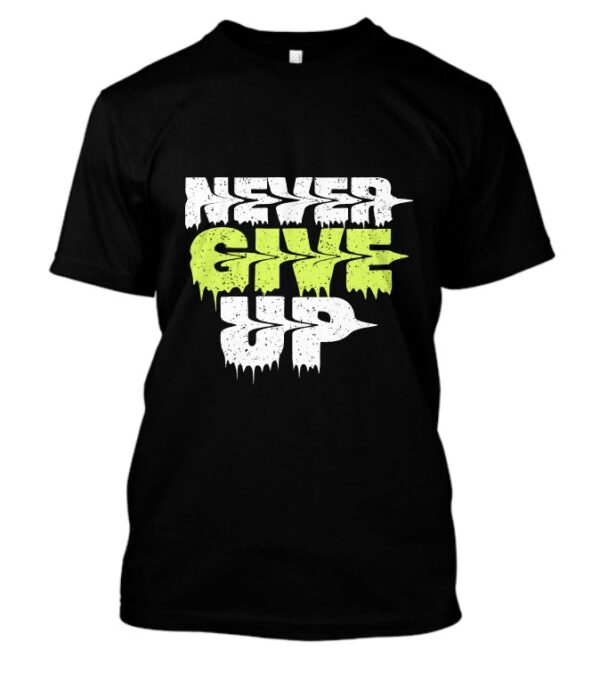 Never Give Up t-shirt
