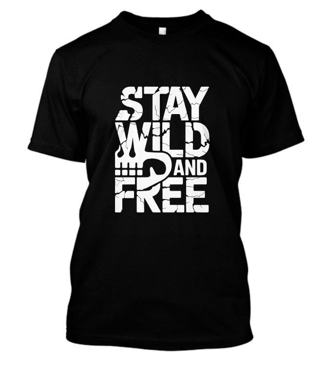 Stay wild and free t-shirt