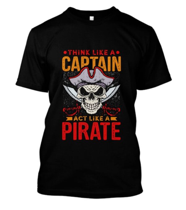 Think like a captain t-shirt