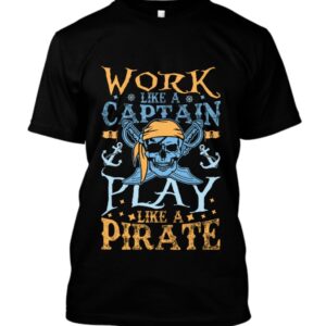 Work like a captain t-shirt